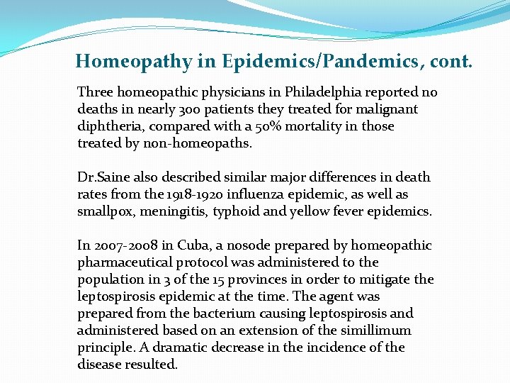 Homeopathy in Epidemics/Pandemics, cont. Three homeopathic physicians in Philadelphia reported no deaths in nearly