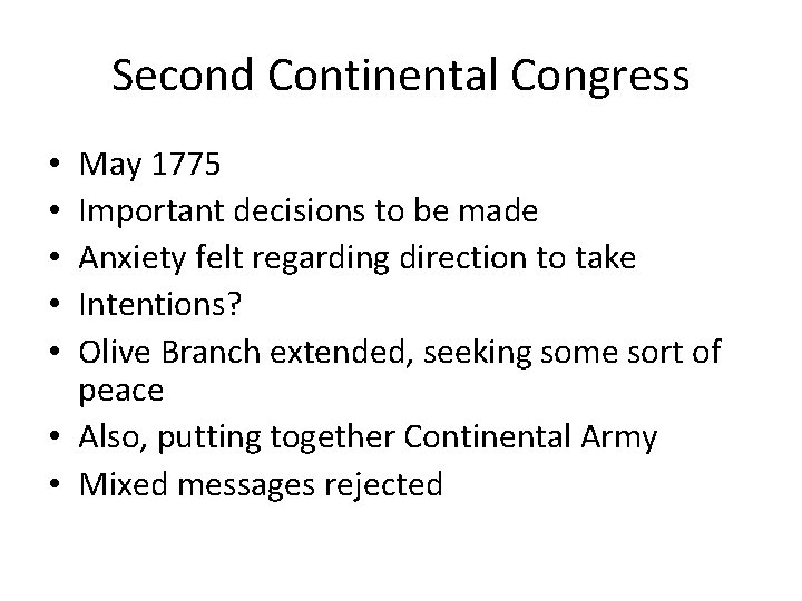 Second Continental Congress May 1775 Important decisions to be made Anxiety felt regarding direction