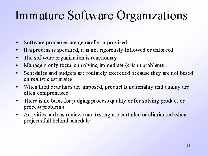 Immature Software Organizations • • • Software processes are generally improvised If a process Immature Software Organizations • • • Software processes are generally improvised If a process