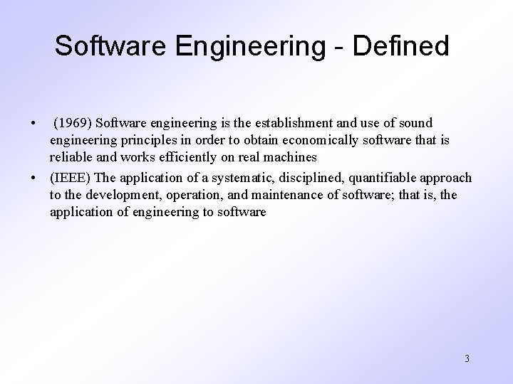 Software Engineering - Defined • (1969) Software engineering is the establishment and use of