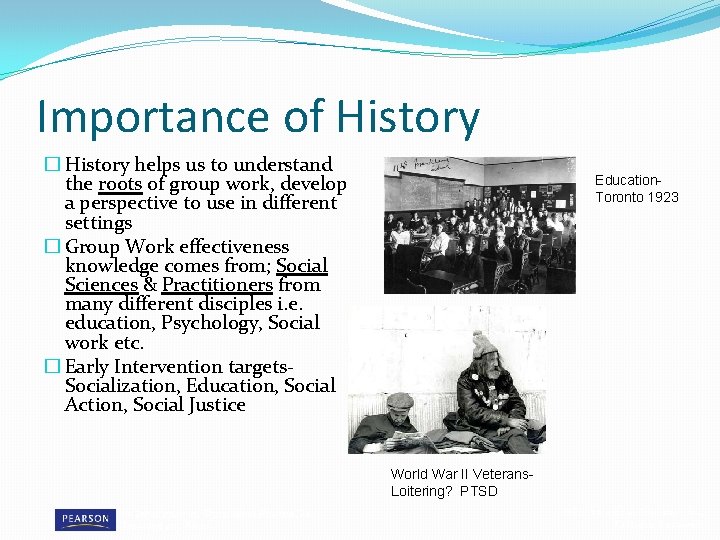 Importance of History � History helps us to understand the roots of group work,
