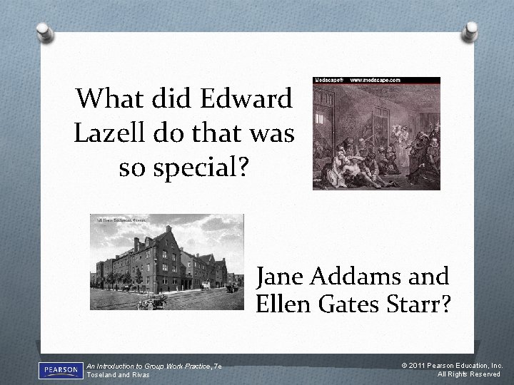 What did Edward Lazell do that was so special? Jane Addams and Ellen Gates