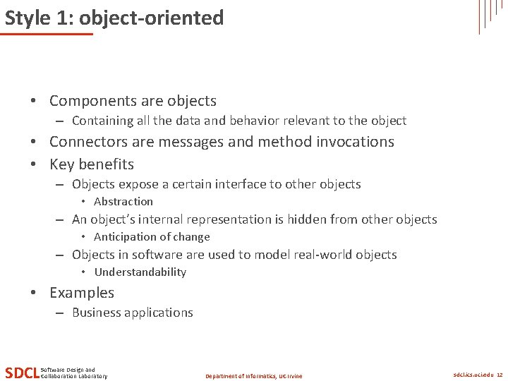 Style 1: object-oriented • Components are objects – Containing all the data and behavior Style 1: object-oriented • Components are objects – Containing all the data and behavior