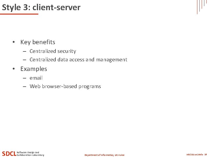 Style 3: client-server • Key benefits – Centralized security – Centralized data access and Style 3: client-server • Key benefits – Centralized security – Centralized data access and