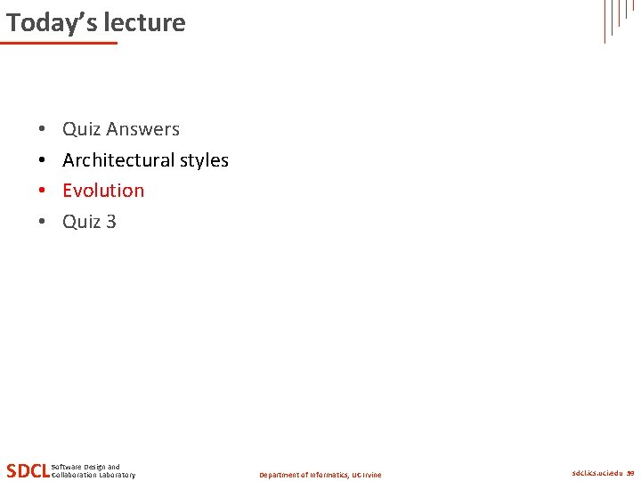 Today’s lecture • • SDCL Quiz Answers Architectural styles Evolution Quiz 3 Software Design Today’s lecture • • SDCL Quiz Answers Architectural styles Evolution Quiz 3 Software Design