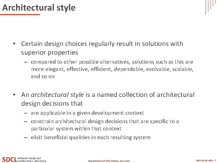 Architectural style • Certain design choices regularly result in solutions with superior properties – Architectural style • Certain design choices regularly result in solutions with superior properties –