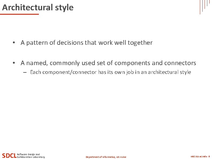 Architectural style • A pattern of decisions that work well together • A named, Architectural style • A pattern of decisions that work well together • A named,
