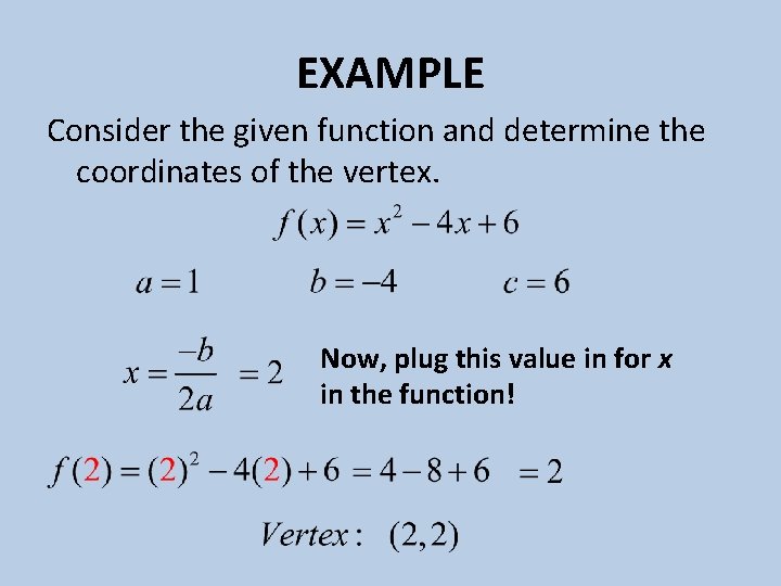 EXAMPLE Consider the given function and determine the coordinates of the vertex. Now, plug