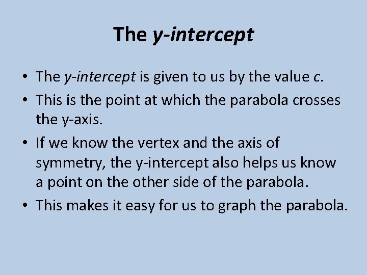 The y-intercept • The y-intercept is given to us by the value c. •