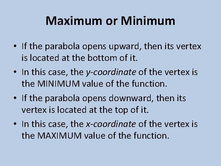 Maximum or Minimum • If the parabola opens upward, then its vertex is located
