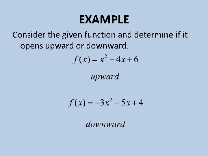 EXAMPLE Consider the given function and determine if it opens upward or downward. 