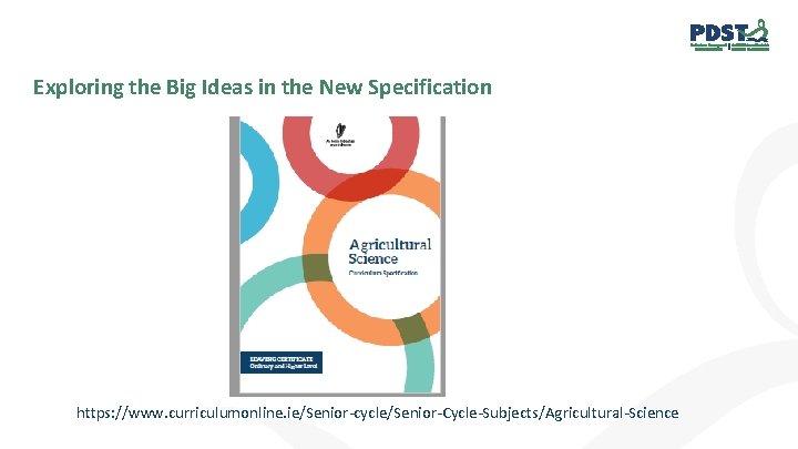 Exploring the Big Ideas in the New Specification https: //www. curriculumonline. ie/Senior-cycle/Senior-Cycle-Subjects/Agricultural-Science 