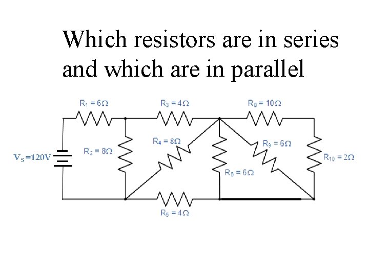 Which resistors are in series and which are in parallel 