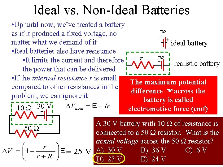 Ideal vs. Non-Ideal Batteries + – – + – 50 + • Up until