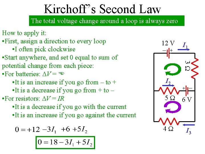 Kirchoff’s Second Law The total voltage change around a loop is always zero 12