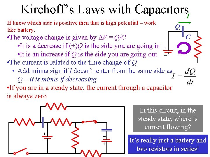 Kirchoff’s Laws with Capacitors. I If know which side is positive then that is