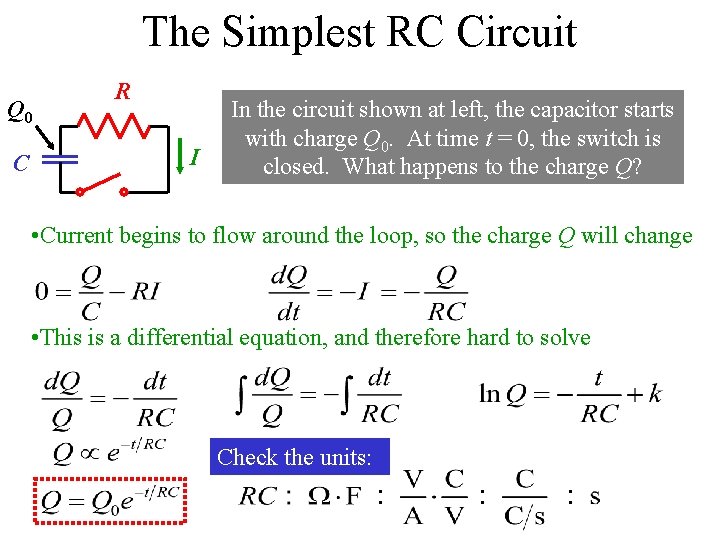 The Simplest RC Circuit Q 0 C R I In the circuit shown at