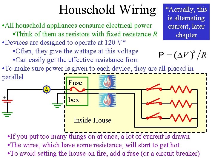 Household Wiring *Actually, this is alternating current, later chapter • All household appliances consume