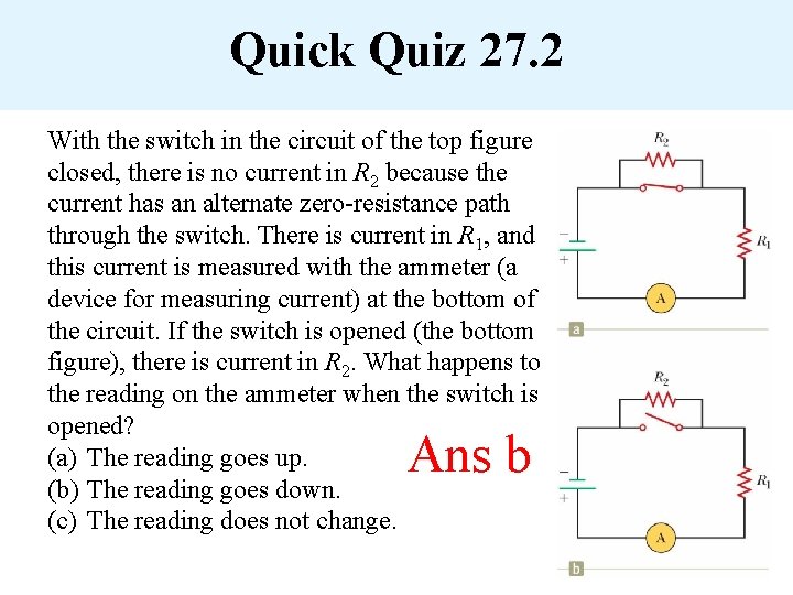 Quick Quiz 27. 2 With the switch in the circuit of the top figure