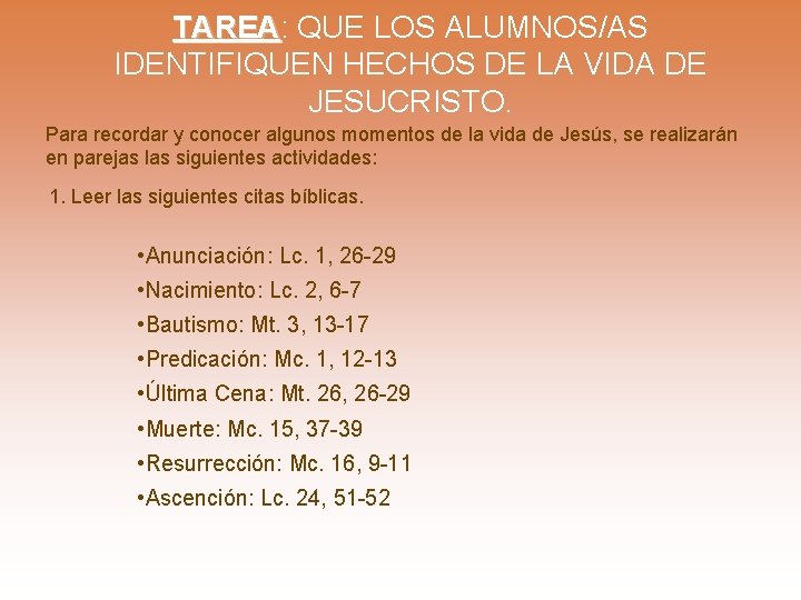 TAREA: TAREA QUE LOS ALUMNOS/AS IDENTIFIQUEN HECHOS DE LA VIDA DE JESUCRISTO. Para recordar TAREA: TAREA QUE LOS ALUMNOS/AS IDENTIFIQUEN HECHOS DE LA VIDA DE JESUCRISTO. Para recordar