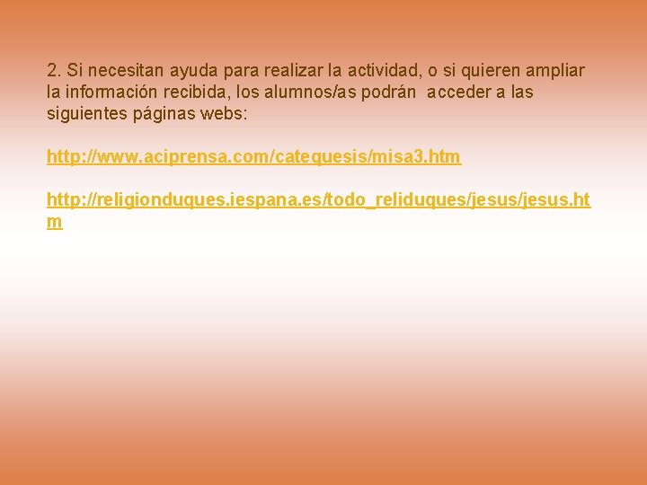 2. Si necesitan ayuda para realizar la actividad, o si quieren ampliar la información 2. Si necesitan ayuda para realizar la actividad, o si quieren ampliar la información