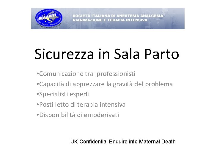 Sicurezza in Sala Parto • Comunicazione tra professionisti • Capacità di apprezzare la gravità