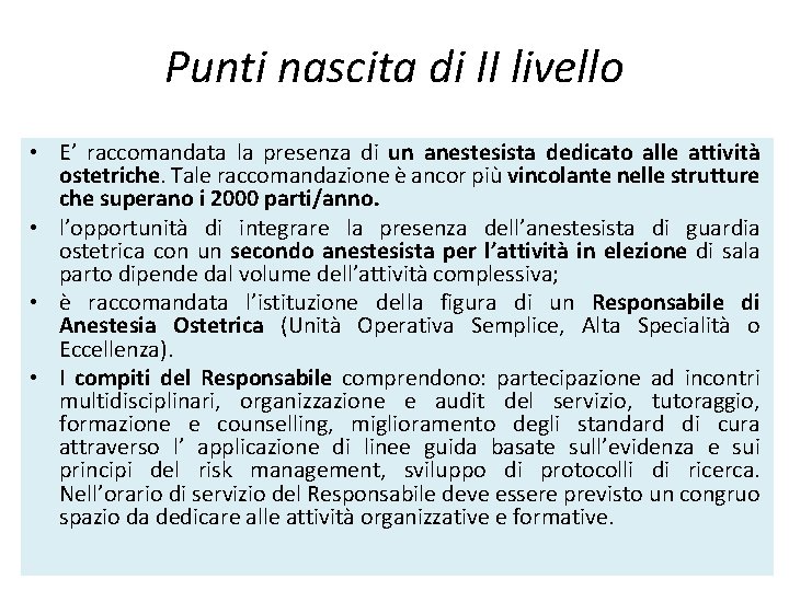 Punti nascita di II livello • E’ raccomandata la presenza di un anestesista dedicato