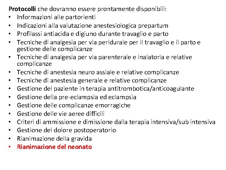 Protocolli che dovranno essere prontamente disponibili: • Informazioni alle partorienti • Indicazioni alla valutazione