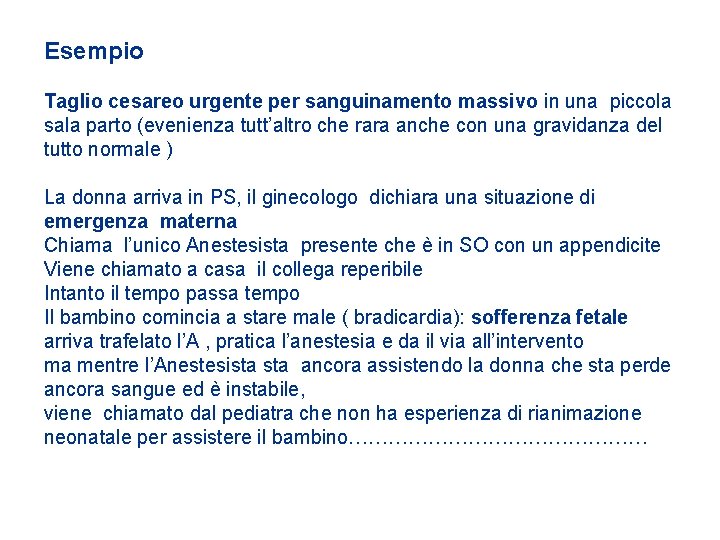 Esempio Taglio cesareo urgente per sanguinamento massivo in una piccola sala parto (evenienza tutt’altro