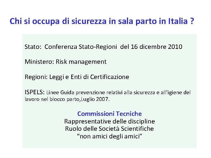 Chi si occupa di sicurezza in sala parto in Italia ? Stato: Conferenza Stato-Regioni