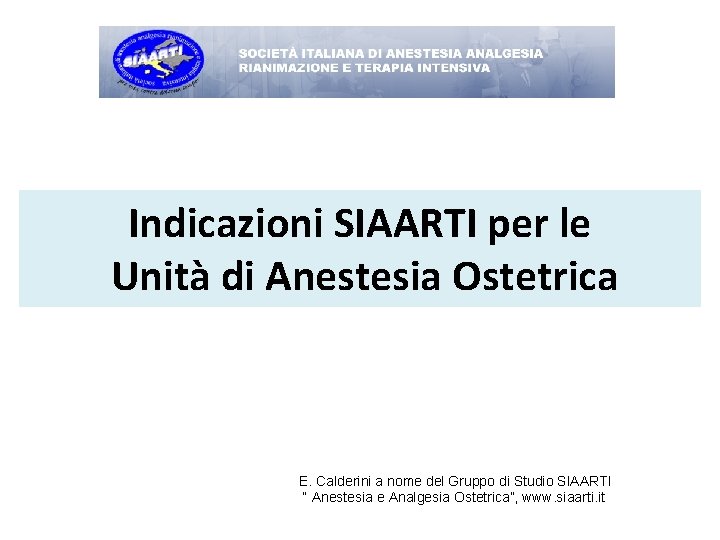 Indicazioni SIAARTI per le Unità di Anestesia Ostetrica E. Calderini a nome del Gruppo