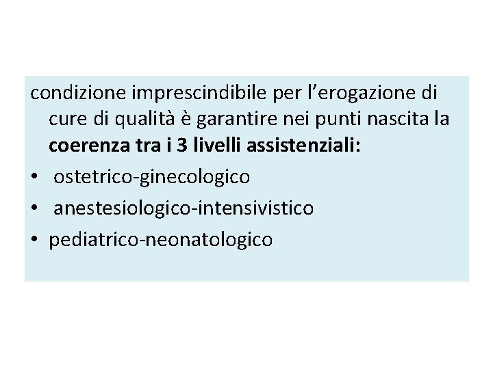 condizione imprescindibile per l’erogazione di cure di qualità è garantire nei punti nascita la