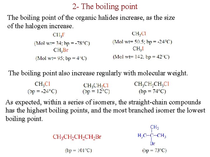 2 - The boiling point of the organic halides increase, as the size of