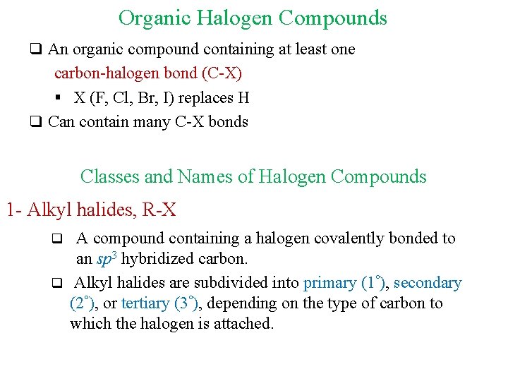 Organic Halogen Compounds q An organic compound containing at least one carbon-halogen bond (C-X)