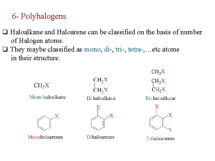 6 - Polyhalogens q Haloalkane and Haloarene can be classified on the basis of