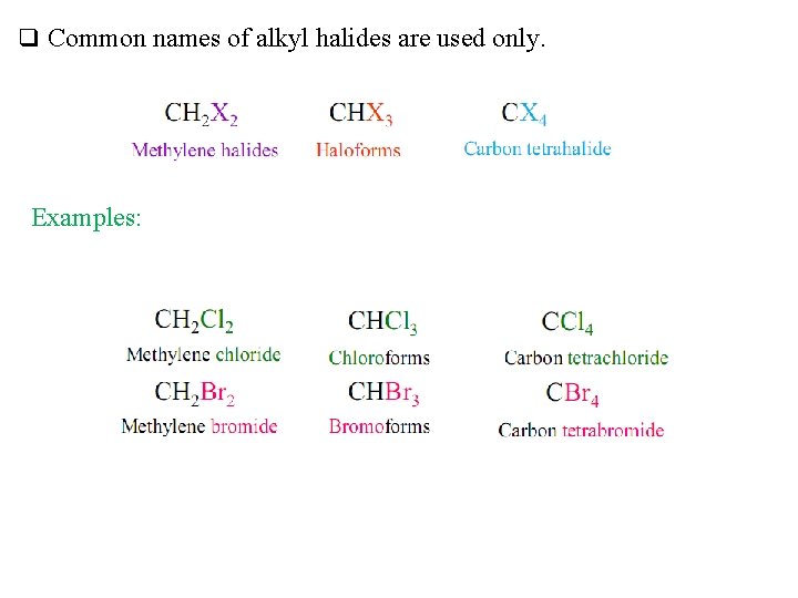 q Common names of alkyl halides are used only. Examples: 