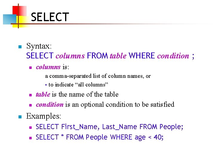 SELECT n Syntax: SELECT columns FROM table WHERE condition ; n columns is: a SELECT n Syntax: SELECT columns FROM table WHERE condition ; n columns is: a