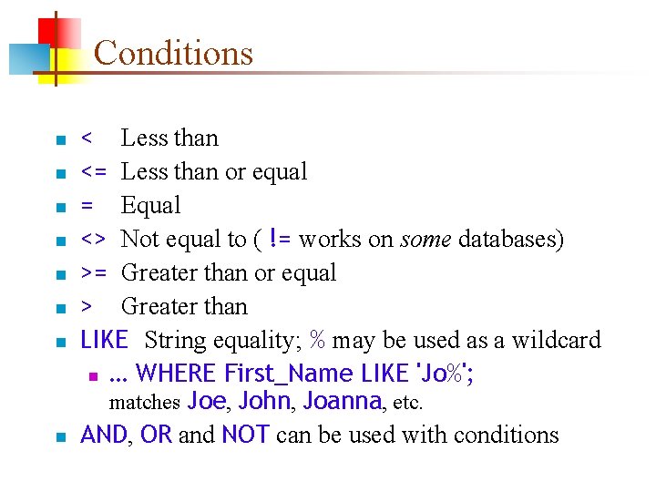 Conditions n n n n < Less than <= Less than or equal = Conditions n n n n < Less than <= Less than or equal =