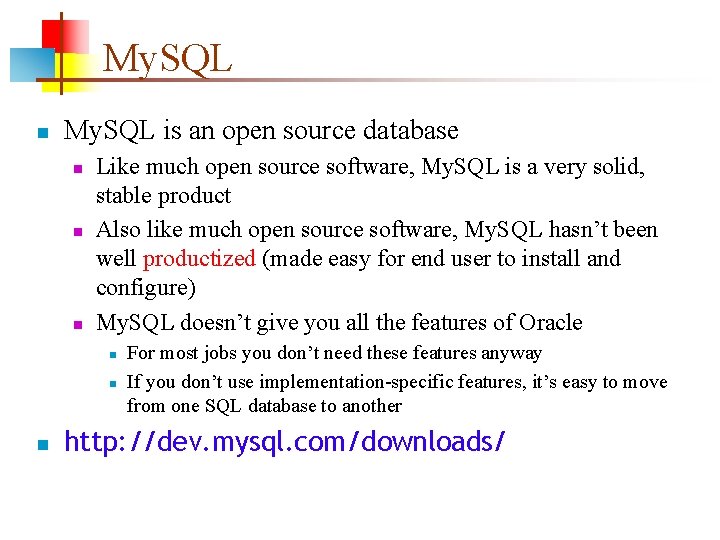 My. SQL n My. SQL is an open source database n n n Like My. SQL n My. SQL is an open source database n n n Like