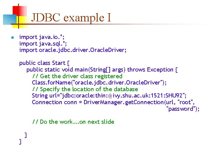 JDBC example I n import java. io. *; import java. sql. *; import oracle. JDBC example I n import java. io. *; import java. sql. *; import oracle.