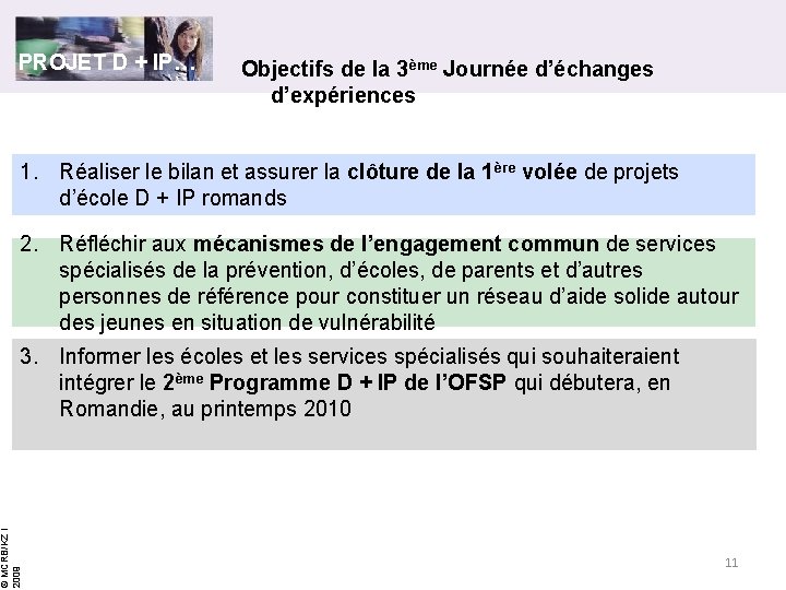 PROJET D + IP… Objectifs de la 3ème Journée d’échanges d’expériences 1. Réaliser le