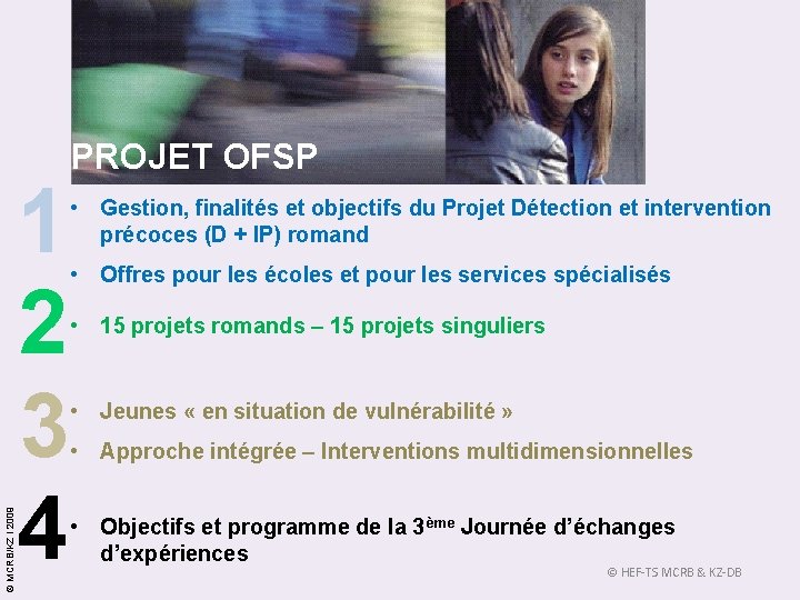 © MCRB/KZ l 2009 1 2 3 4 PROJET OFSP • Gestion, finalités et
