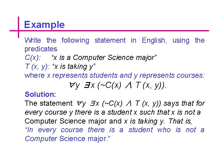 Example Write the following statement in English, using the predicates C(x): “x is a