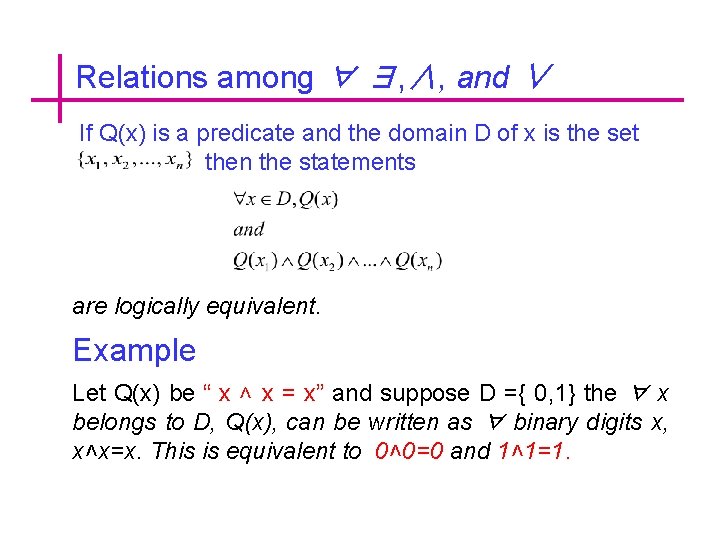 Relations among ∀ ∃, ∧, and ∨ If Q(x) is a predicate and the