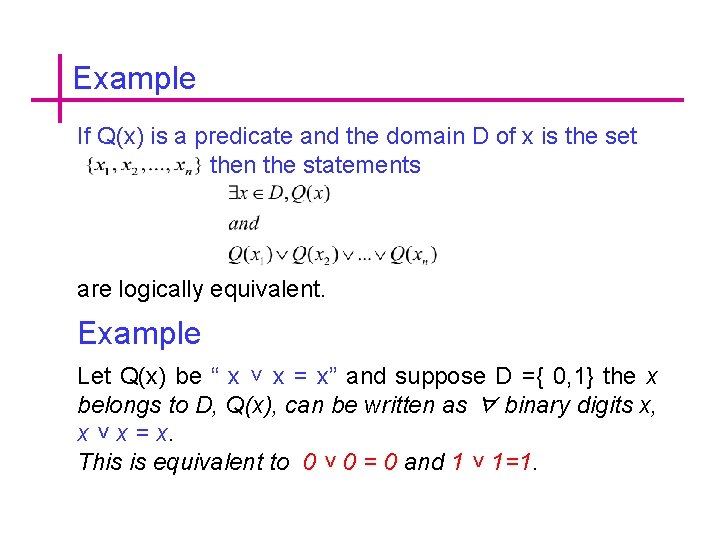 Example If Q(x) is a predicate and the domain D of x is the