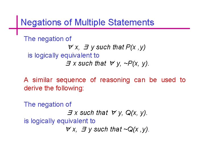 Negations of Multiple Statements The negation of ∀ x, ∃ y such that P(x