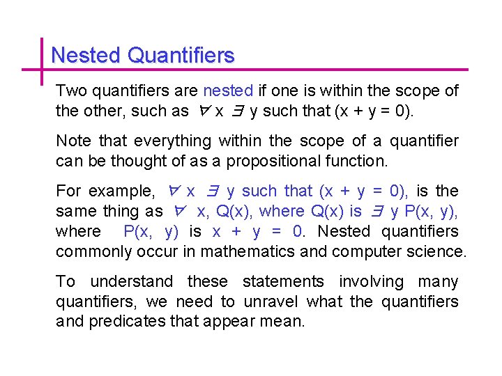 Nested Quantifiers Two quantifiers are nested if one is within the scope of the