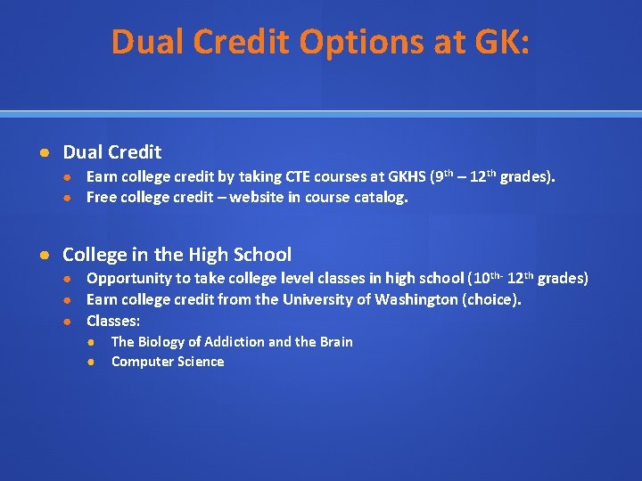 Dual Credit Options at GK: ● Dual Credit ● Earn college credit by taking