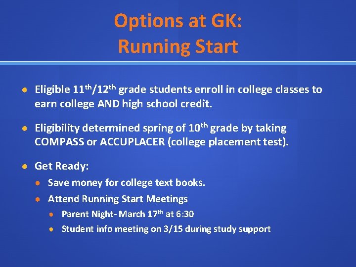 Options at GK: Running Start ● Eligible 11 th/12 th grade students enroll in