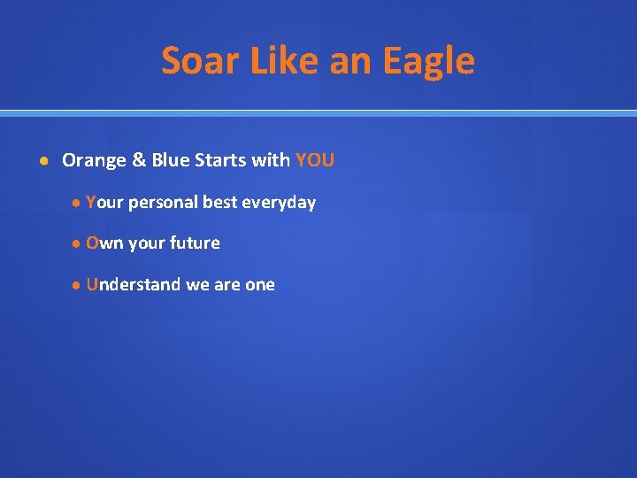 Soar Like an Eagle ● Orange & Blue Starts with YOU ● Your personal